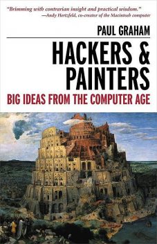 Hackers and Painters: Big Ideas from the Computer Age, Paul Graham