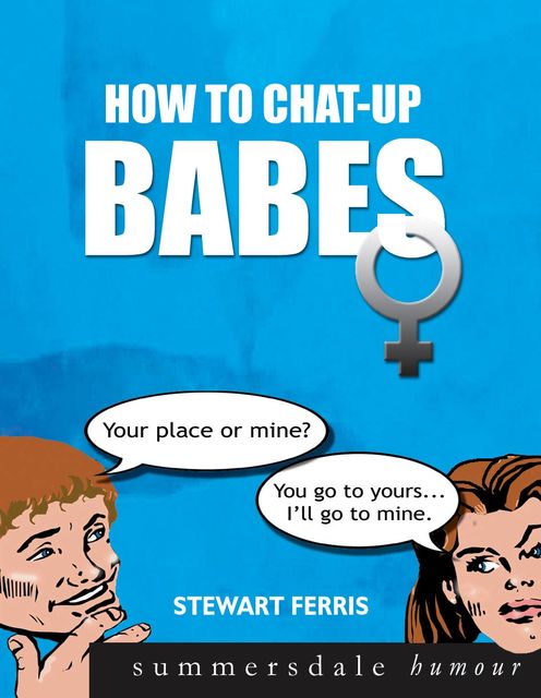 How To Chat Up Babes, Stewart Ferris