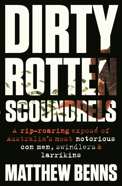 Dirty Rotten Scoundrels, Matthew Benns