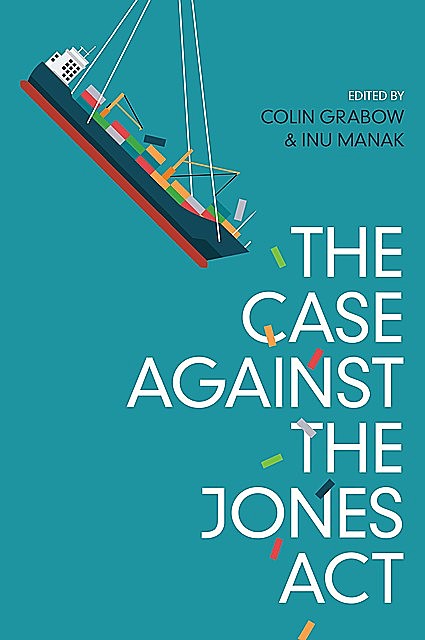 The Case against the Jones Act, amp, Colin Grabow, Inu Manak