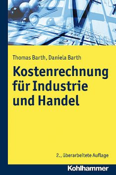 Kosten- und Erfolgsrechnung für Industrie und Handel, Daniela Barth, Thomas Barth