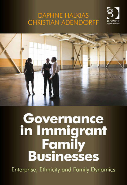 Governance in Immigrant Family Businesses, Daphne Halkias, Christian Adendorff