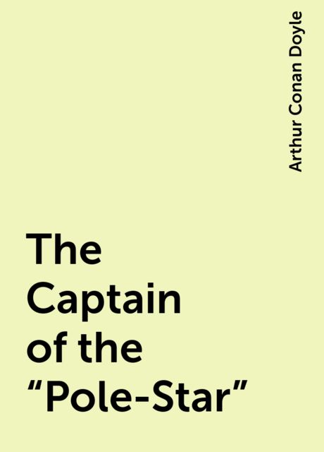 The Captain of the "Pole-Star", Arthur Conan Doyle