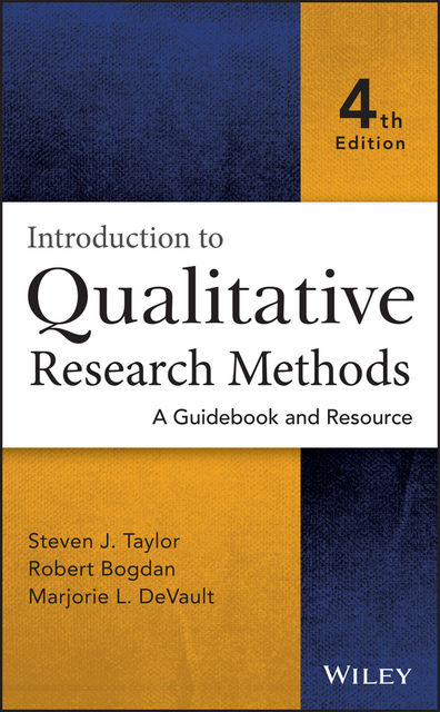 Introduction to Qualitative Research Methods, Robert Bogdan, Marjorie DeVault, Steven J. Taylor