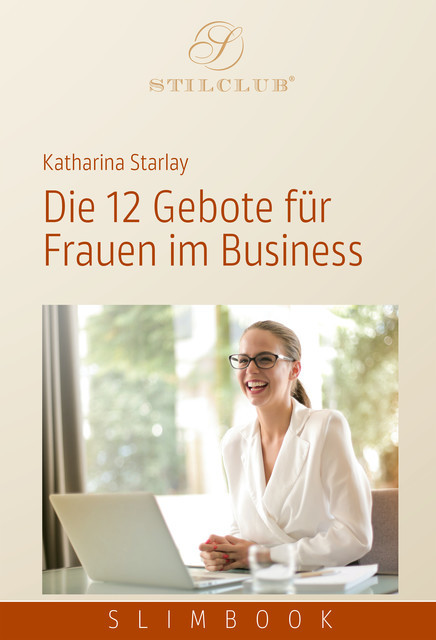 Die 12 Gebote für Frauen im Business, Katharina Starlay