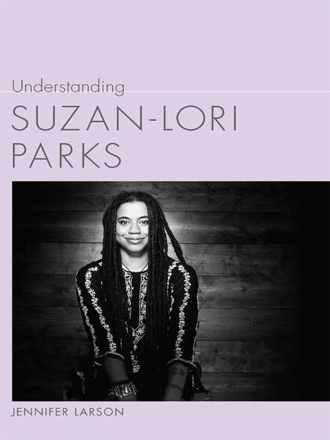 Understanding Suzan-Lori Parks, Jennifer Larson