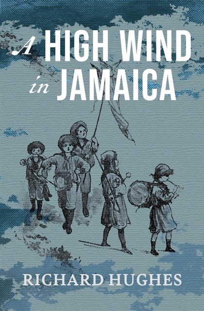 A High Wind in Jamaica, Richard Hughes