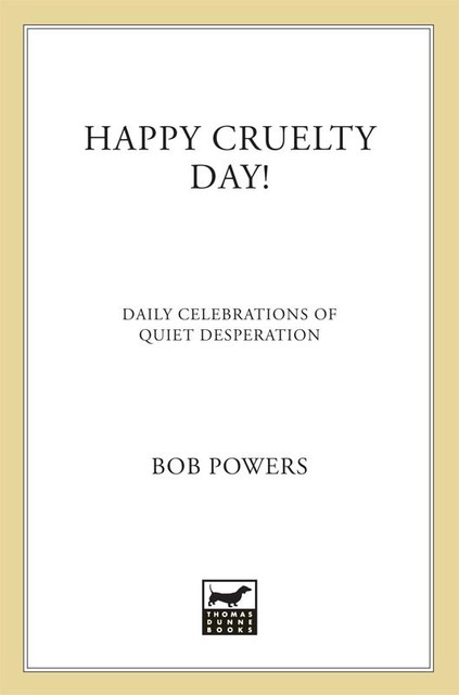 Happy Cruelty Day, Bob Powers