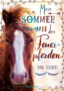 Mein Sommer mit den Feuerpferden, Mina Teichert