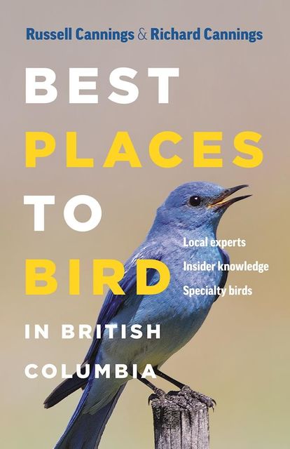 Best Places to Bird in British Columbia, Richard Cannings, Russell Cannings