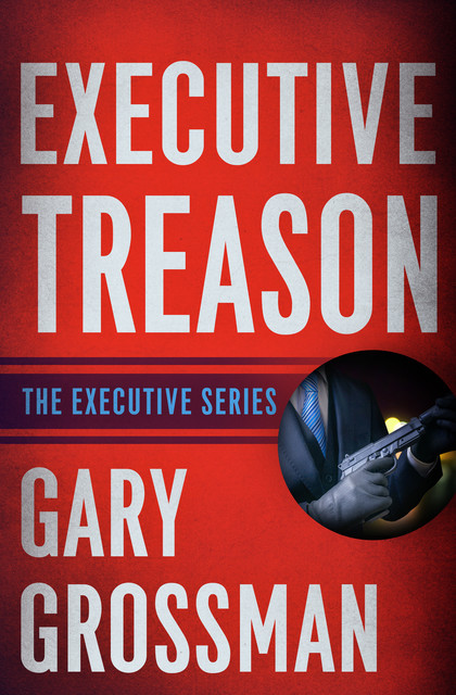 Executive Treason, Gary Grossman