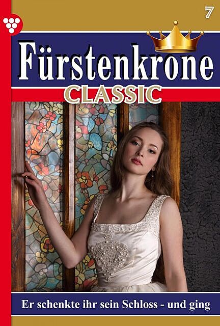 Fürstenkrone Classic 7 – Adelsroman, Roberta von Grafenegg