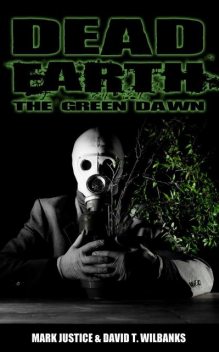 Dead Earth: The Green Dawn, David Wilbanks, Mark Justice