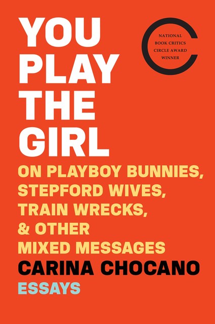 You Play the Girl, Carina Chocano