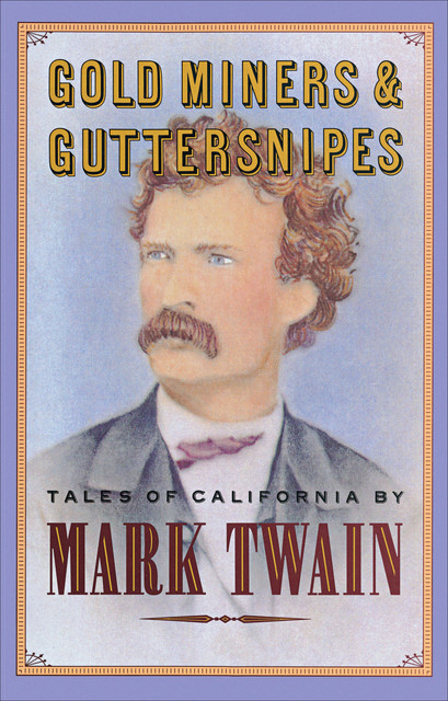 Gold Miners & Guttersnipes, Mark Twain