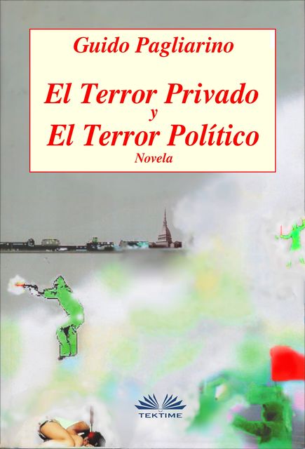 El Terror Privado Y El Terror Político, Guido Pagliarino