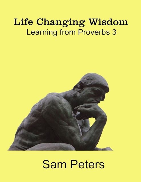 Life Changing Wisdom, Sam Peters
