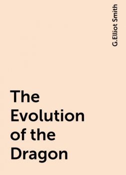 The Evolution of the Dragon, G.Elliot Smith