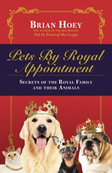 Pets by Royal Appointment, Brian Hoey