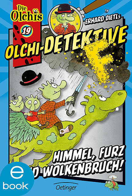 Olchi-Detektive. Himmel, Furz und Wolkenbruch, Barbara Iland-Olschewski, Erhard Dietl