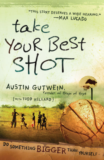 Take Your Best Shot, Todd Hillard, Austin Gutwein