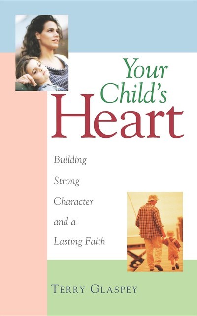 Your Child's Heart, Terry Glaspey