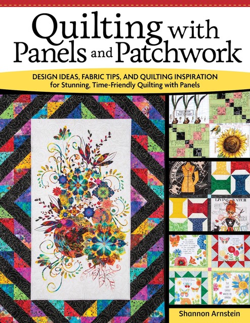 Quilting with Panels and Patchwork, Shannon Arnstein