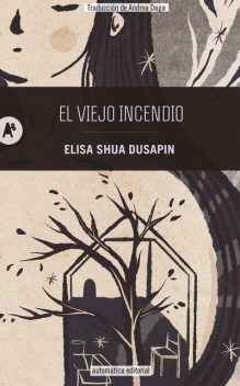 El viejo incendio, Élisa Shua Dusapin