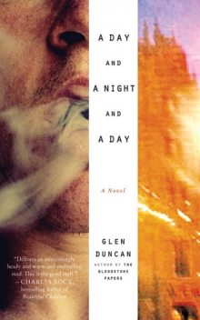 A Day and a Night and a Day, Glen Duncan