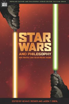 Star Wars and Philosophy, Jason T. Eberl, Kevin S. Decker