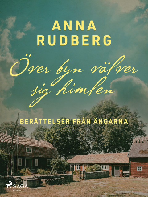 Över byn välver sig himlen – berättelser från ängarna, Anna Rudberg