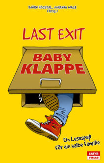 Last Exit Babyklappe, Dagmar Schönleber, Jess Jochimsen, Kirsten Fuchs, Marc-Uwe Kling, Mieze Medusa, Patrick Salmen