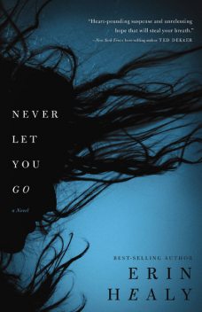 Never Let You Go, Erin Healy