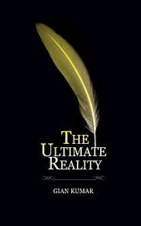The Ultimate Reality – Book3, Gian Kumar