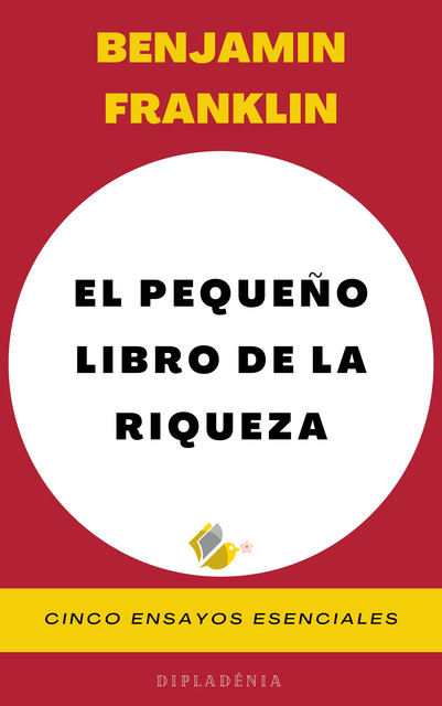 EL PEQUEÑO LIBRO DE LA RIQUEZA, Benjamin Franklin