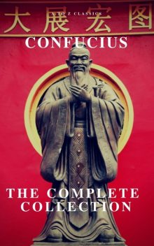 The Complete Works of Confucius, Confucius