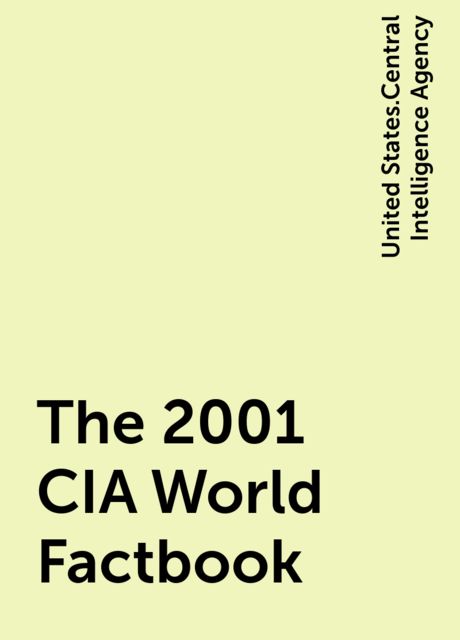 The 2001 CIA World Factbook, United States.Central Intelligence Agency