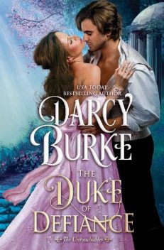 The Duke of Defiance (The Untouchables Book 5), Darcy Burke