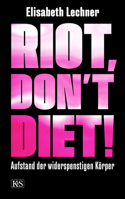 Riot, don't diet, Elisabeth Lechner