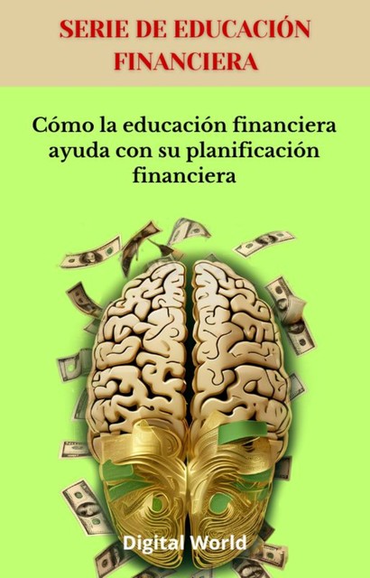 Cómo la educación financiera ayuda con su planificación financiera, Digital World