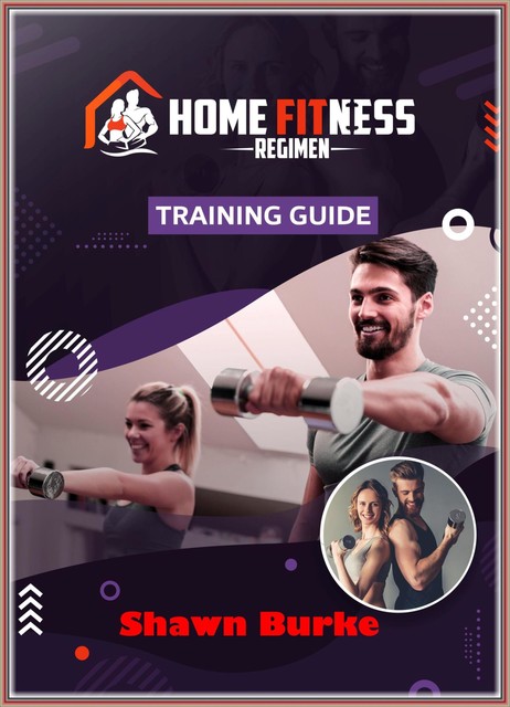 Home Fitness Regimen Training Guide, Shawn Burke