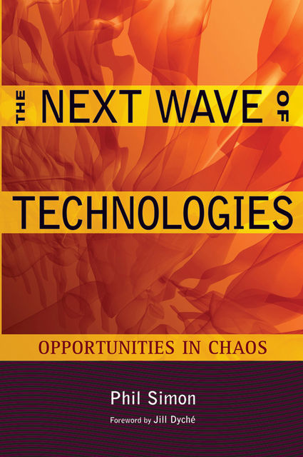 The Next Wave of Technologies, Phil Simon