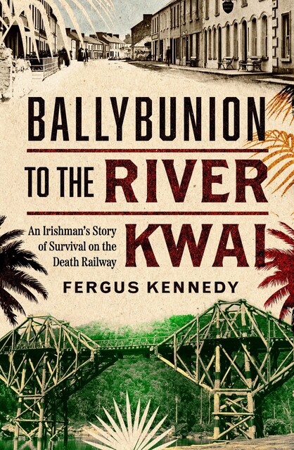Ballybunion to the River Kwai, Fergus Kennedy