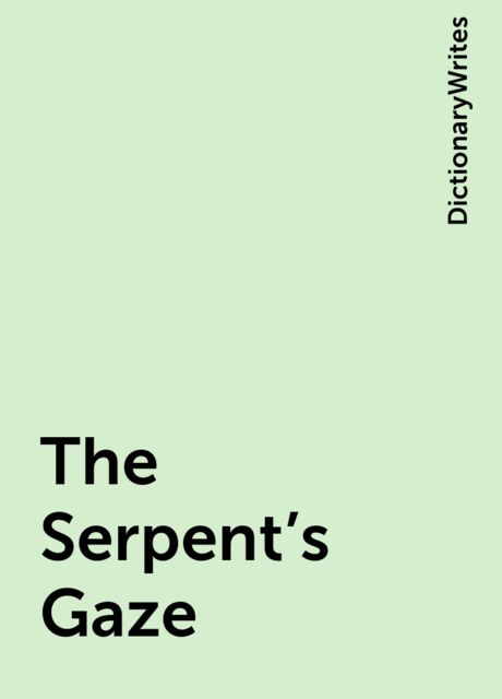The Serpent's Gaze, DictionaryWrites