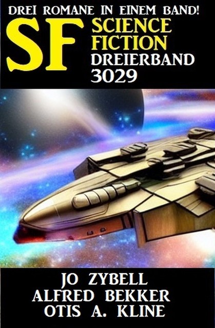 Science Fiction Dreierband 3029 – Drei Romane in einem Band, Alfred Bekker, Jo Zybell, Otis A. Kline