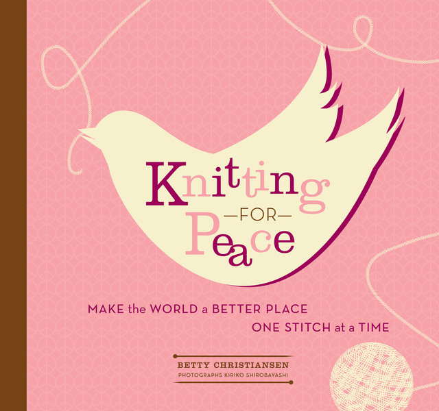 Knitting for Peace, Betty Christiansen, Kiriko Shirobayashi