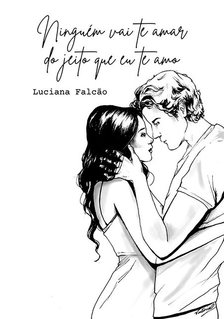 Ninguém Vai Te Amar Do Jeito Que Eu Te Amo, Luciana Falcão