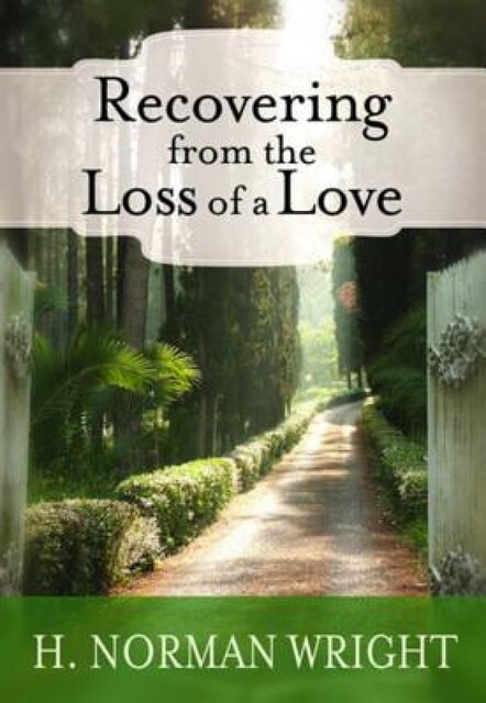 Recovering from the Loss of a Love, H.Norman Wright