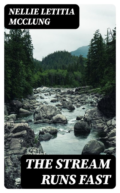 The Stream Runs Fast, Nellie McClung