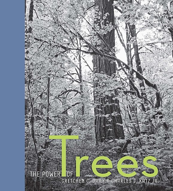 The Power of Trees, CHARLES J. KATZ, Gretchen C. Daily